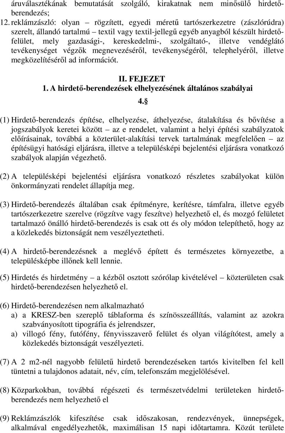 szolgáltató-, illetve vendéglátó tevékenységet végzők megnevezéséről, tevékenységéről, telephelyéről, illetve megközelítéséről ad információt. II. FEJEZET 1.