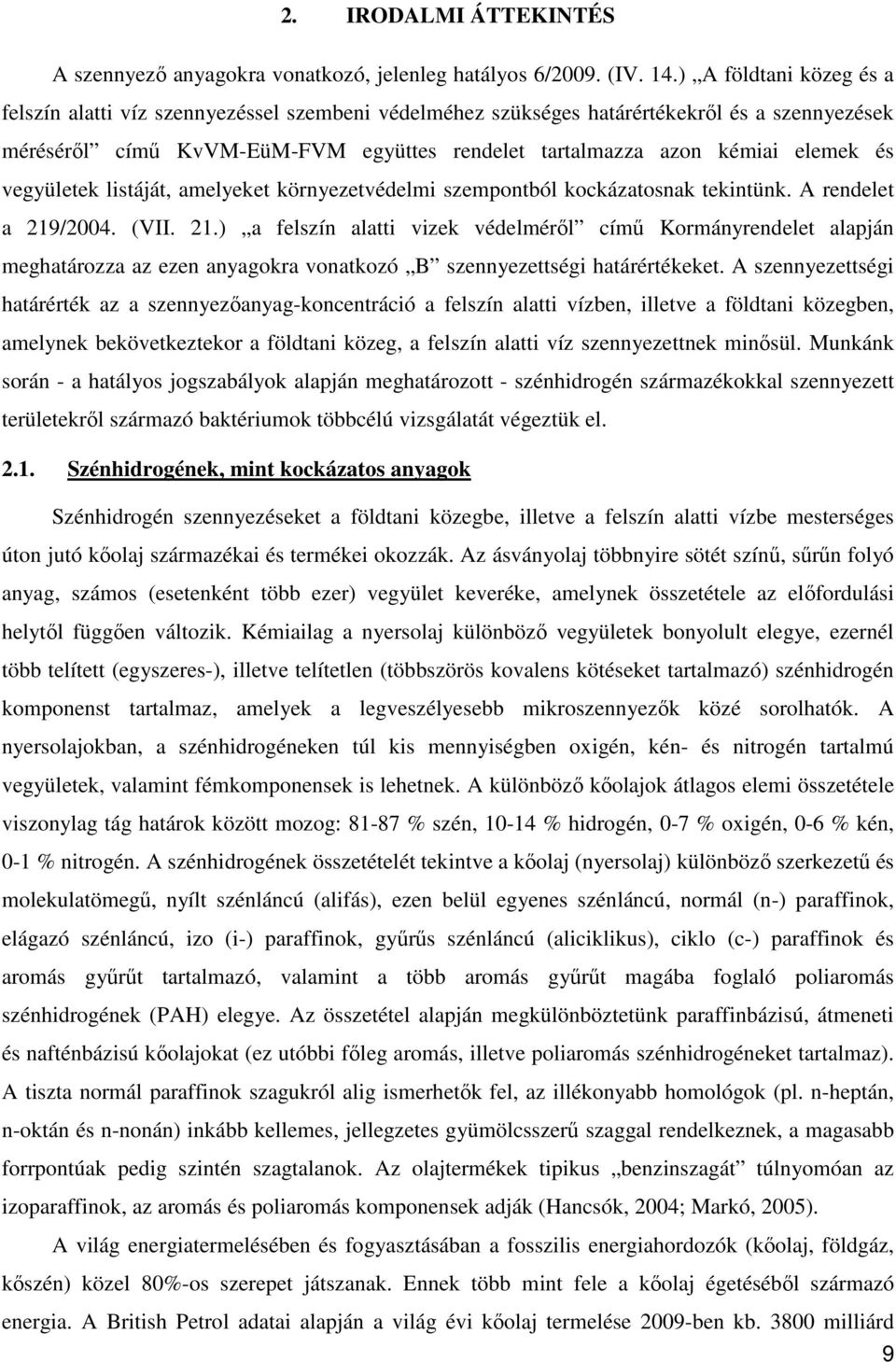 és vegyületek listáját, amelyeket környezetvédelmi szempontból kockázatosnak tekintünk. A rendelet a 219