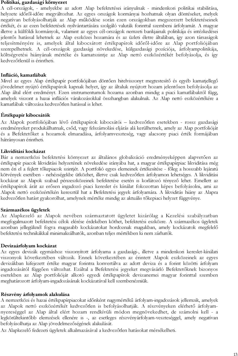 nyilvántartására szolgáló valuták forinttal szembeni árfolyamát.
