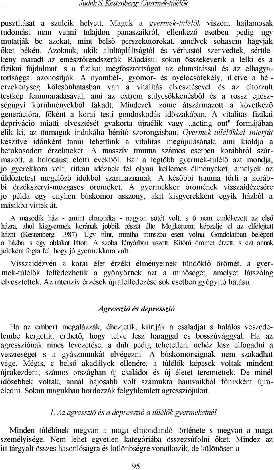 Azoknak, akik alultápláltságtól és vérhastól szenvedtek, sérülékeny maradt az emésztőrendszerük.