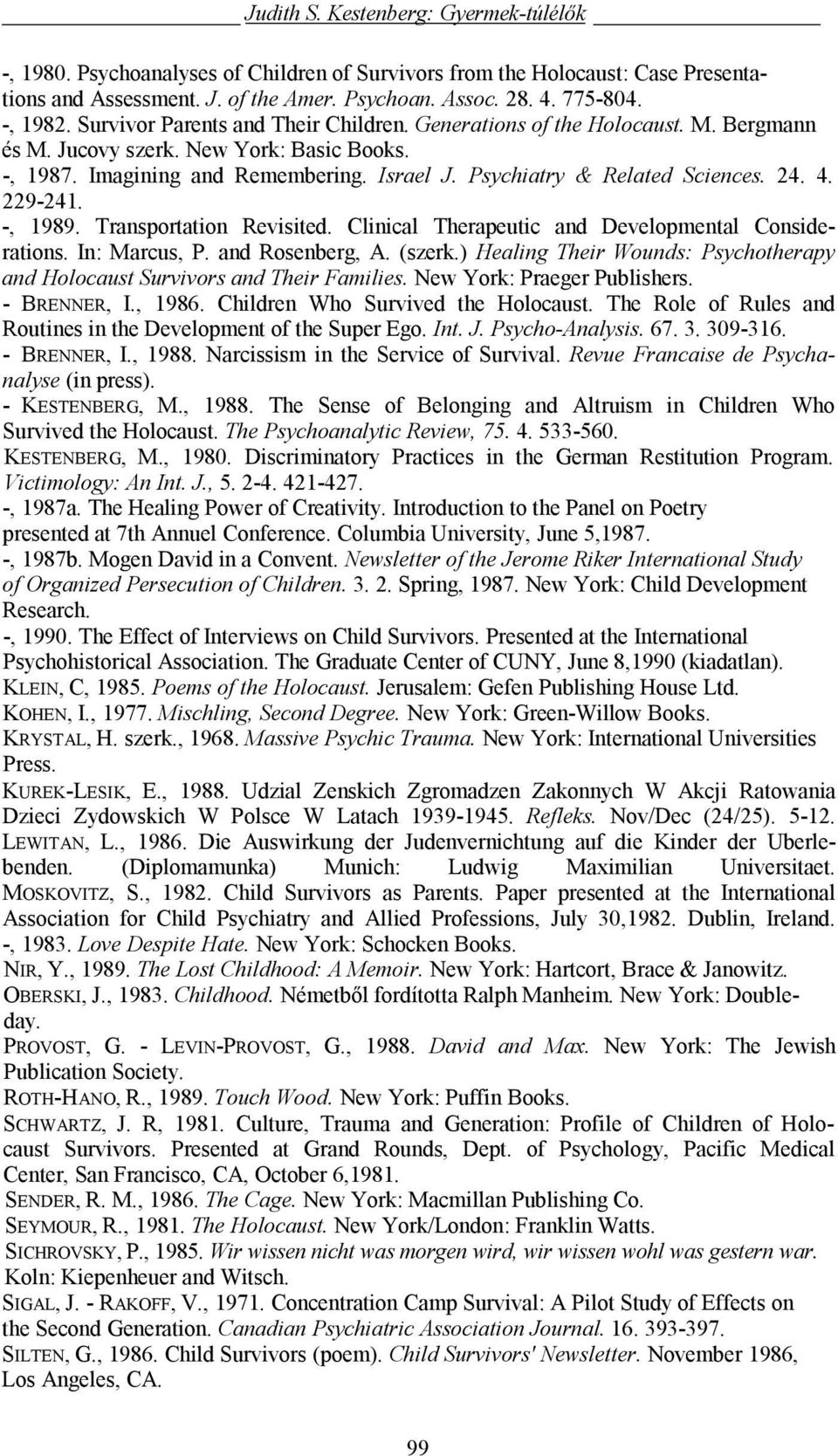 24. 4. 229-241. -, 1989. Transportation Revisited. Clinical Therapeutic and Developmental Considerations. In: Marcus, P. and Rosenberg, A. (szerk.