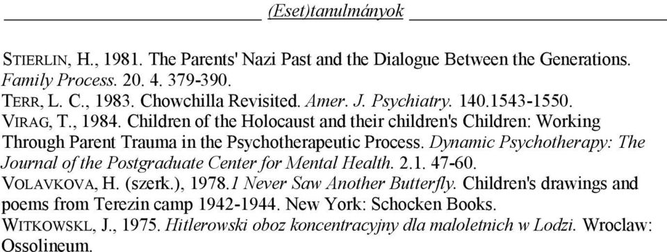 Children of the Holocaust and their children's Children: Working Through Parent Trauma in the Psychotherapeutic Process.