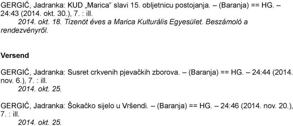 Versend GERGIĆ, Jadranka: Susret crkvenih pjevačkih zborova. (Baranja) == HG. 24:44 (2014. nov. 6.), 7.