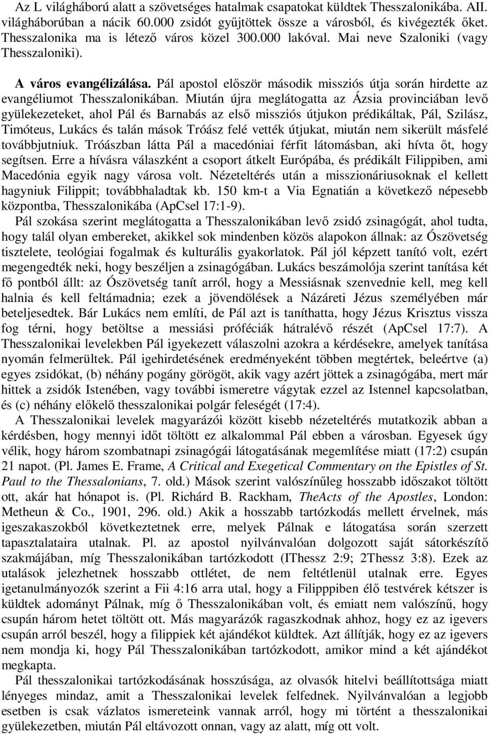 Pál apostol elıször második missziós útja során hirdette az evangéliumot Thesszalonikában.