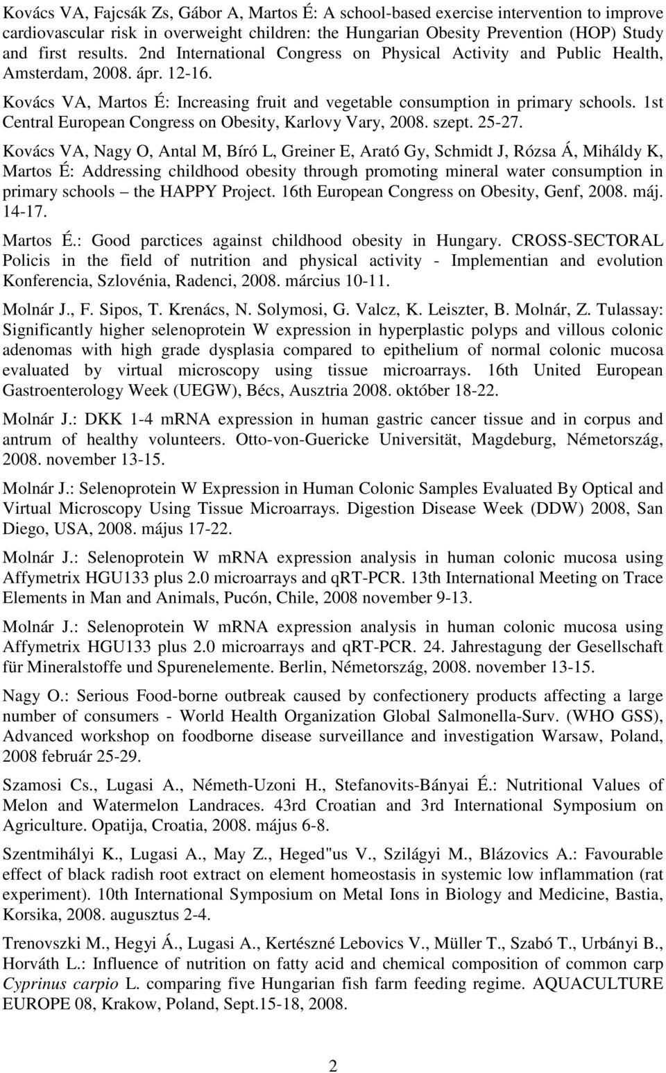 1st Central European Congress on Obesity, Karlovy Vary, 2008. szept. 25-27.
