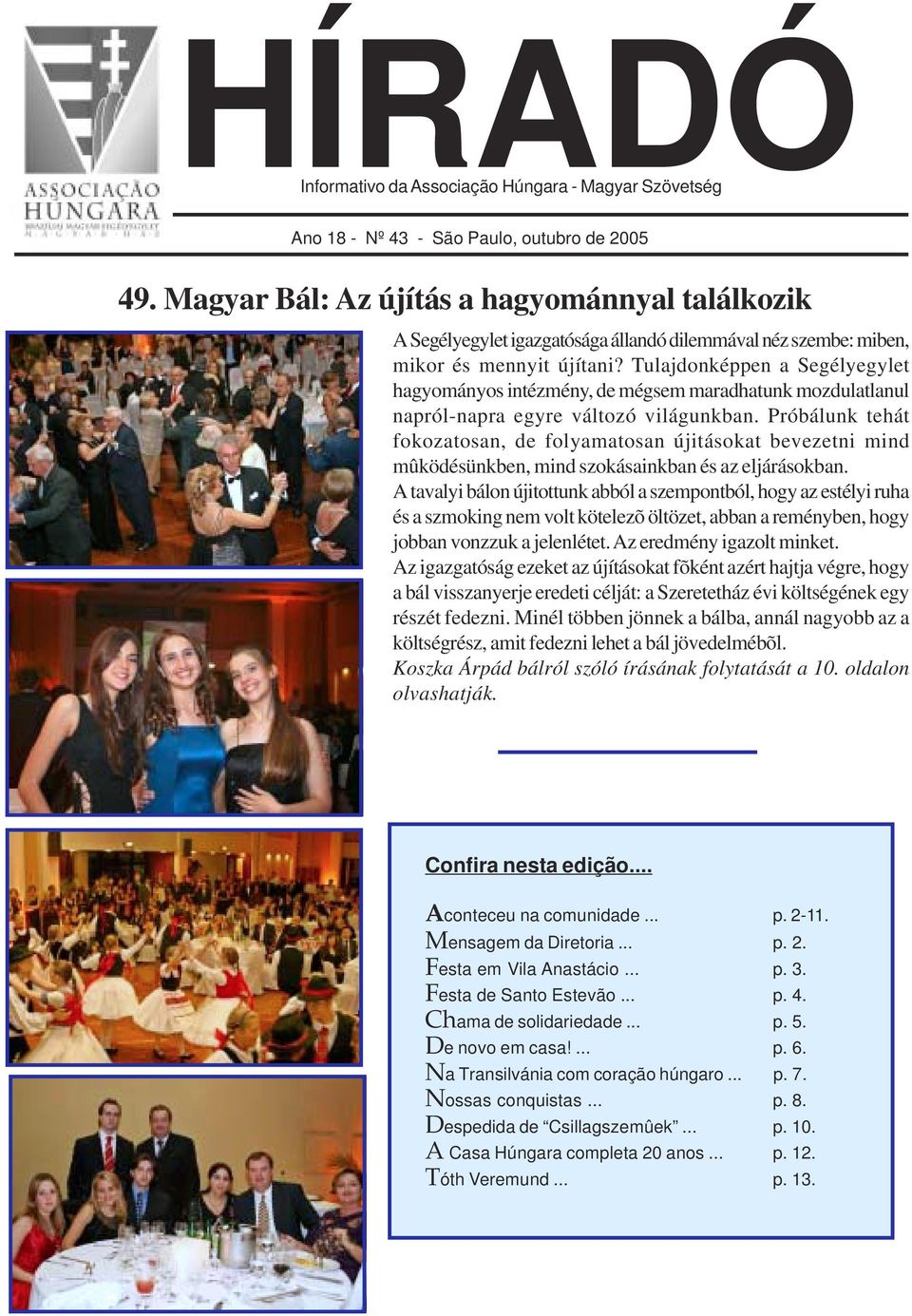Tulajdonképpen a Segélyegylet hagyományos intézmény, de mégsem maradhatunk mozdulatlanul napról-napra egyre változó világunkban.