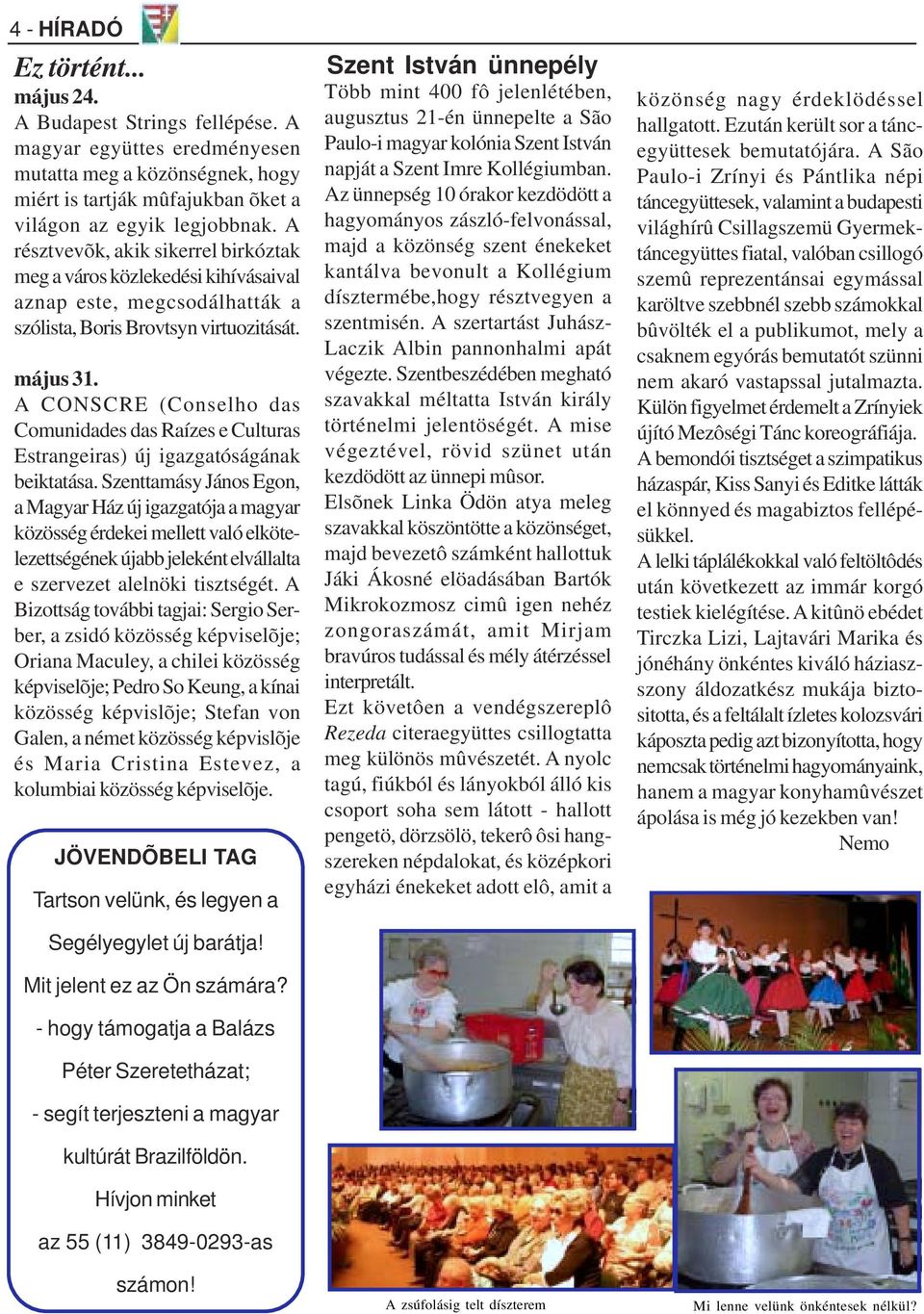 A CONSCRE (Conselho das Comunidades das Raízes e Culturas Estrangeiras) új igazgatóságának beiktatása.