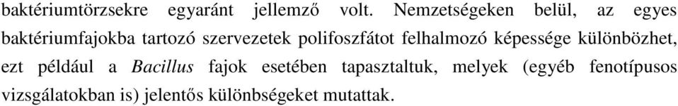 polifoszfátot felhalmozó képessége különbözhet, ezt például a Bacillus