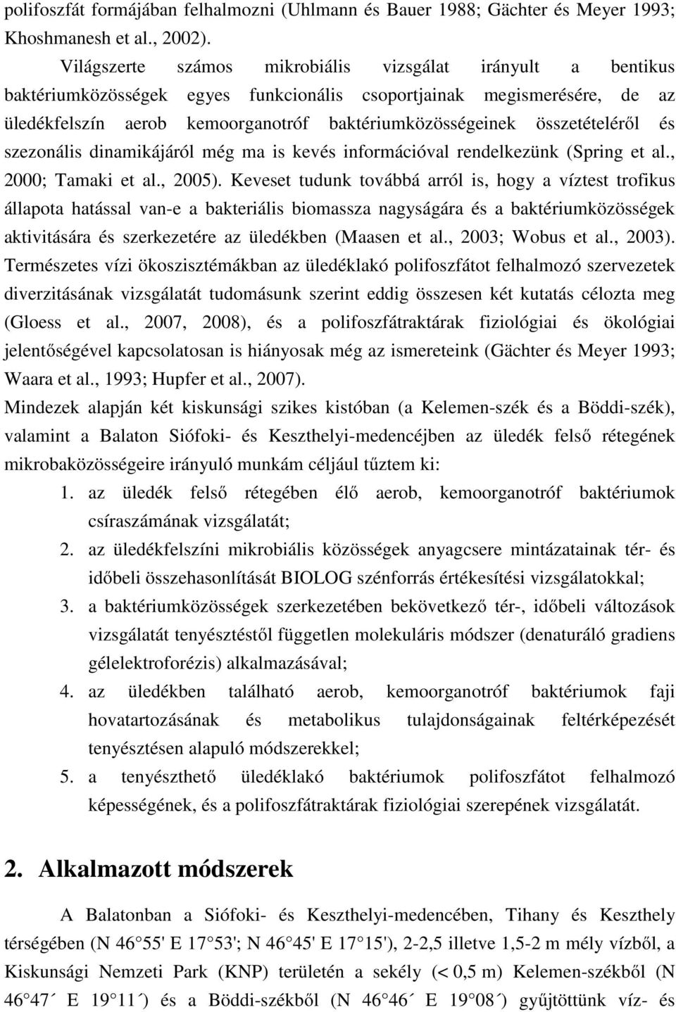 összetételéről és szezonális dinamikájáról még ma is kevés információval rendelkezünk (Spring et al., 2000; Tamaki et al., 2005).