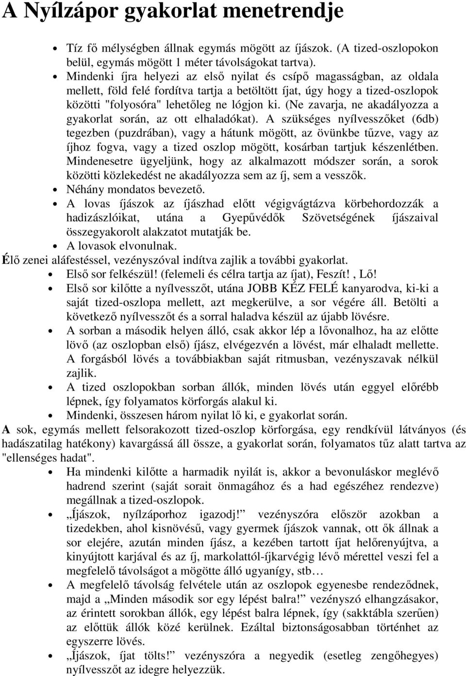 (Ne zavarja, ne akadályozza a gyakorlat során, az ott elhaladókat).