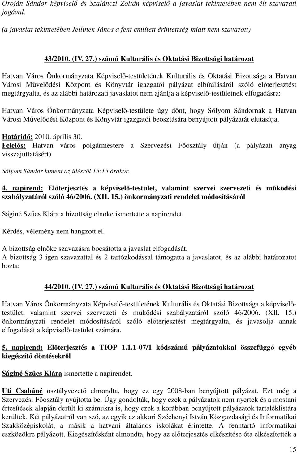 ) számú Kulturális és Oktatási Bizottsági határozat Hatvan Város Önkormányzata Képviselő-testületének Kulturális és Oktatási Bizottsága a Hatvan Városi Művelődési Központ és Könyvtár igazgatói