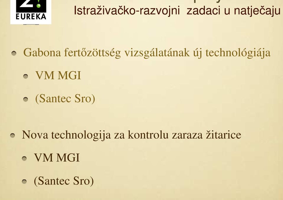 technológiája VM MGI (Santec Sro) Nova