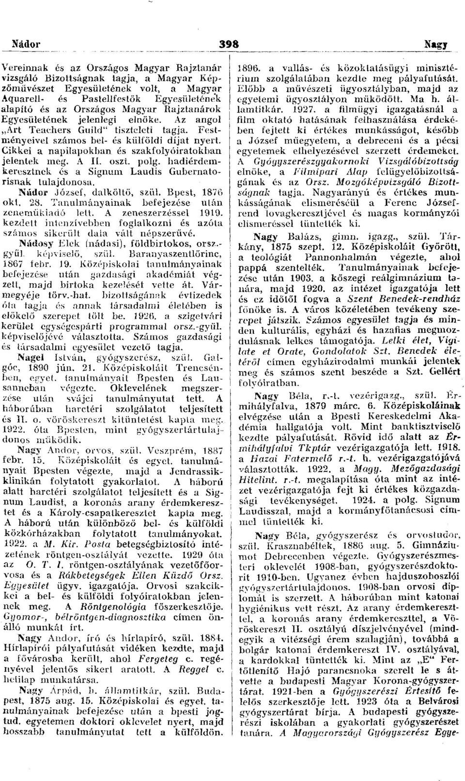 alapító és az Országos Magyar Rajztanárok 1927. a filmügyi igazgatásnál a Egyesületének jelenlegi elnöke. Az angol film oktató hatásának felhasználása érdekében Art Teachers Guild" tiszteleti tagja.