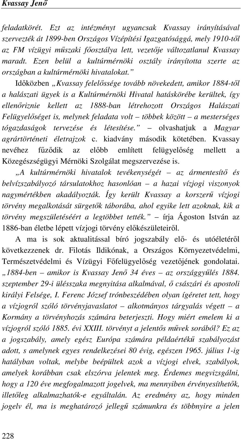 Ezen belül a kultúrmérnöki osztály irányította szerte az országban a kultúrmérnöki hivatalokat.