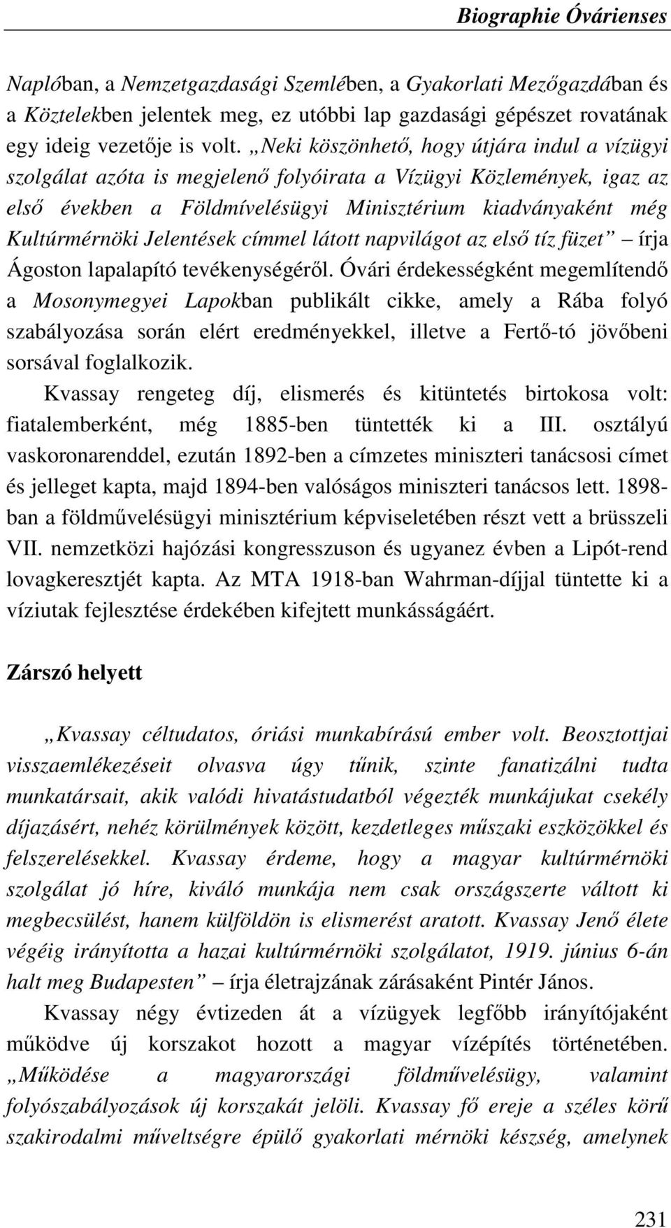 Jelentések címmel látott napvilágot az elsı tíz füzet írja Ágoston lapalapító tevékenységérıl.