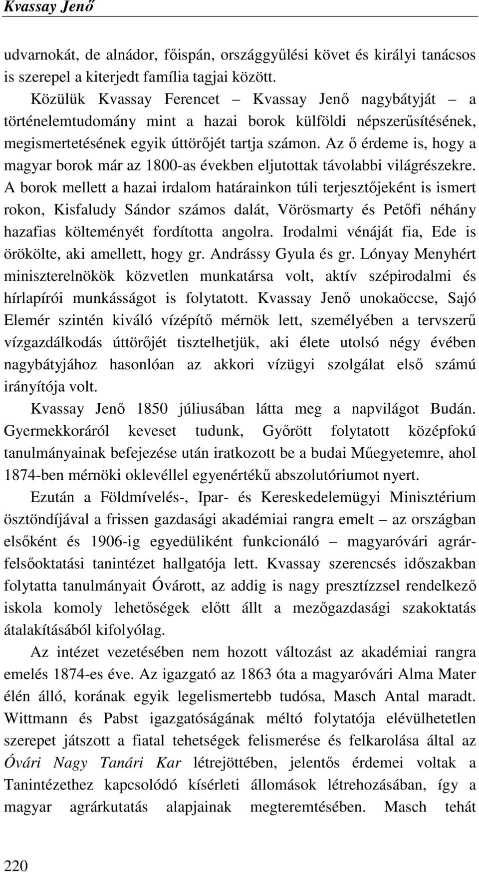 Az ı érdeme is, hogy a magyar borok már az 1800-as években eljutottak távolabbi világrészekre.