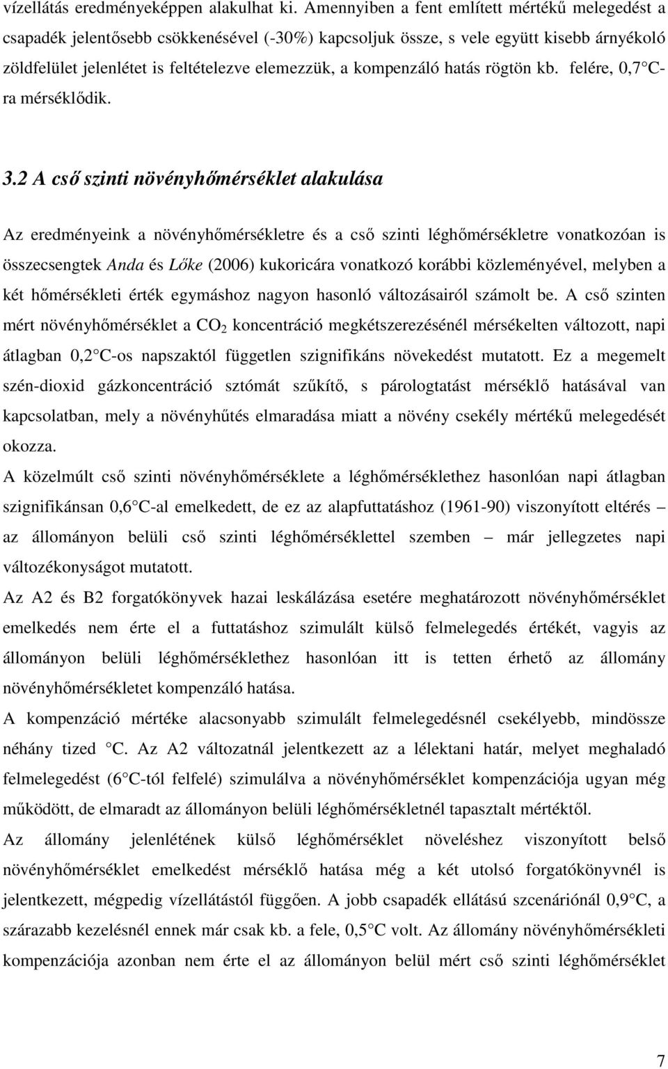 kompenzáló hatás rögtön kb. felére, 0,7 Cra mérséklődik. 3.