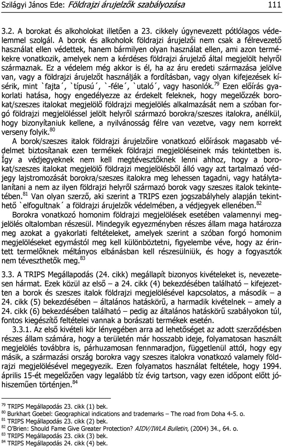 árujelző által megjelölt helyről származnak.