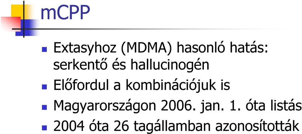 kombinációjuk is Magyarországon 2006. jan.