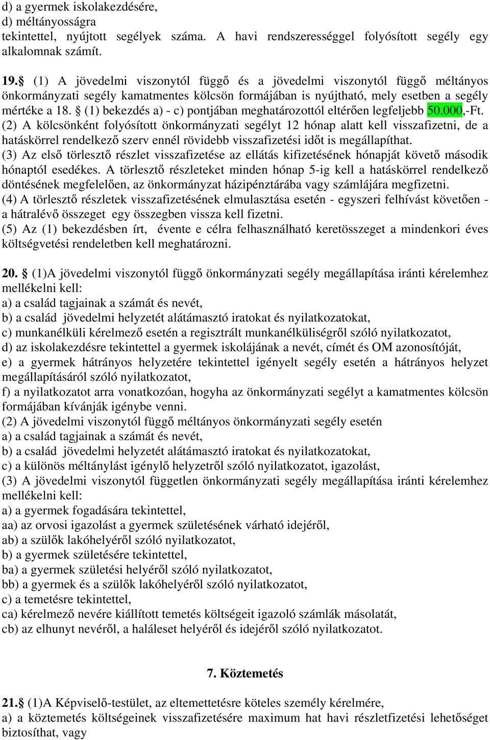 (1) bekezdés a) - c) pontjában meghatározottól eltér en legfeljebb 50.000,-Ft.