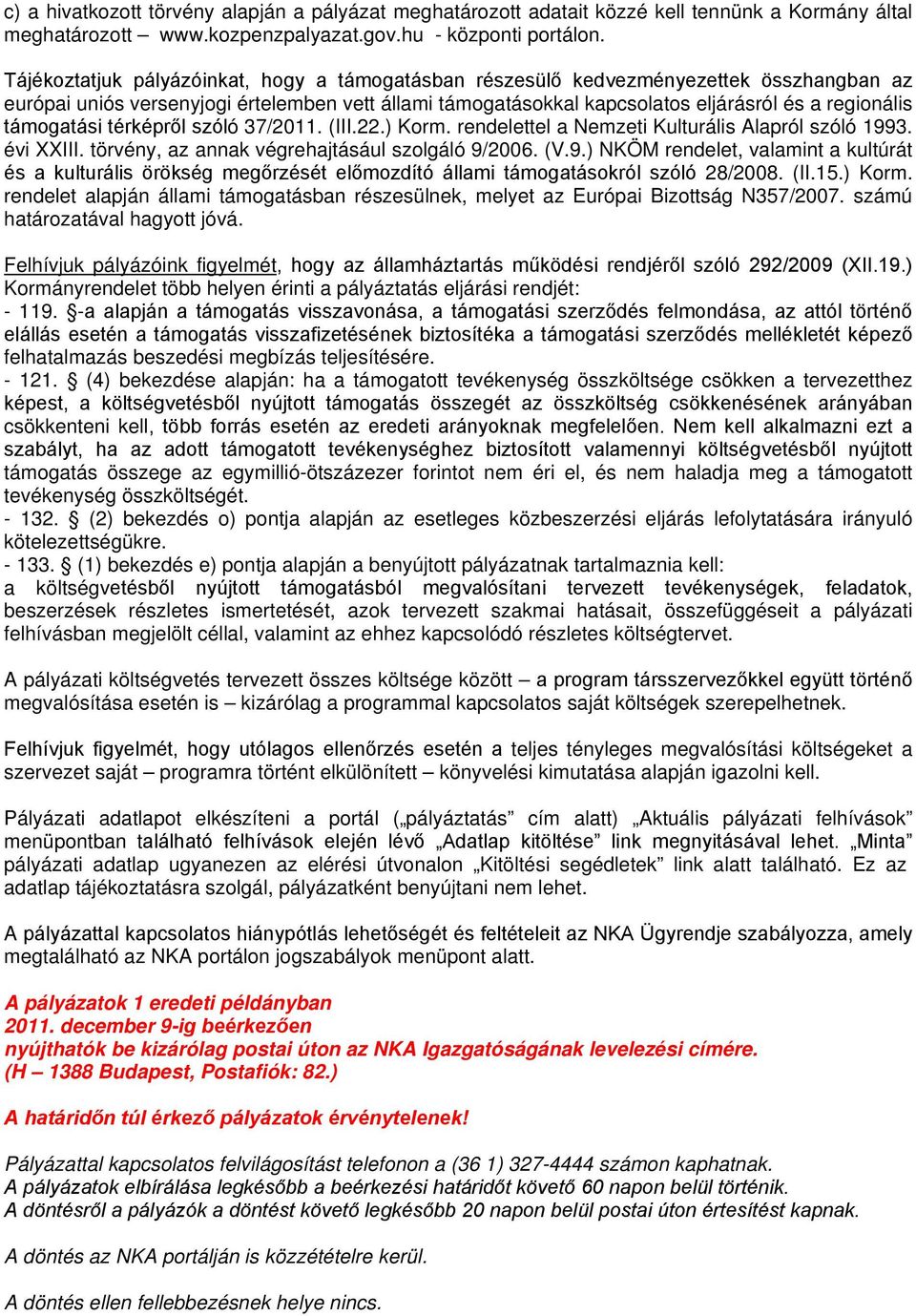 támogatási térképről szóló 37/2011. (III.22.) Korm. rendelettel a Nemzeti Kulturális Alapról szóló 199