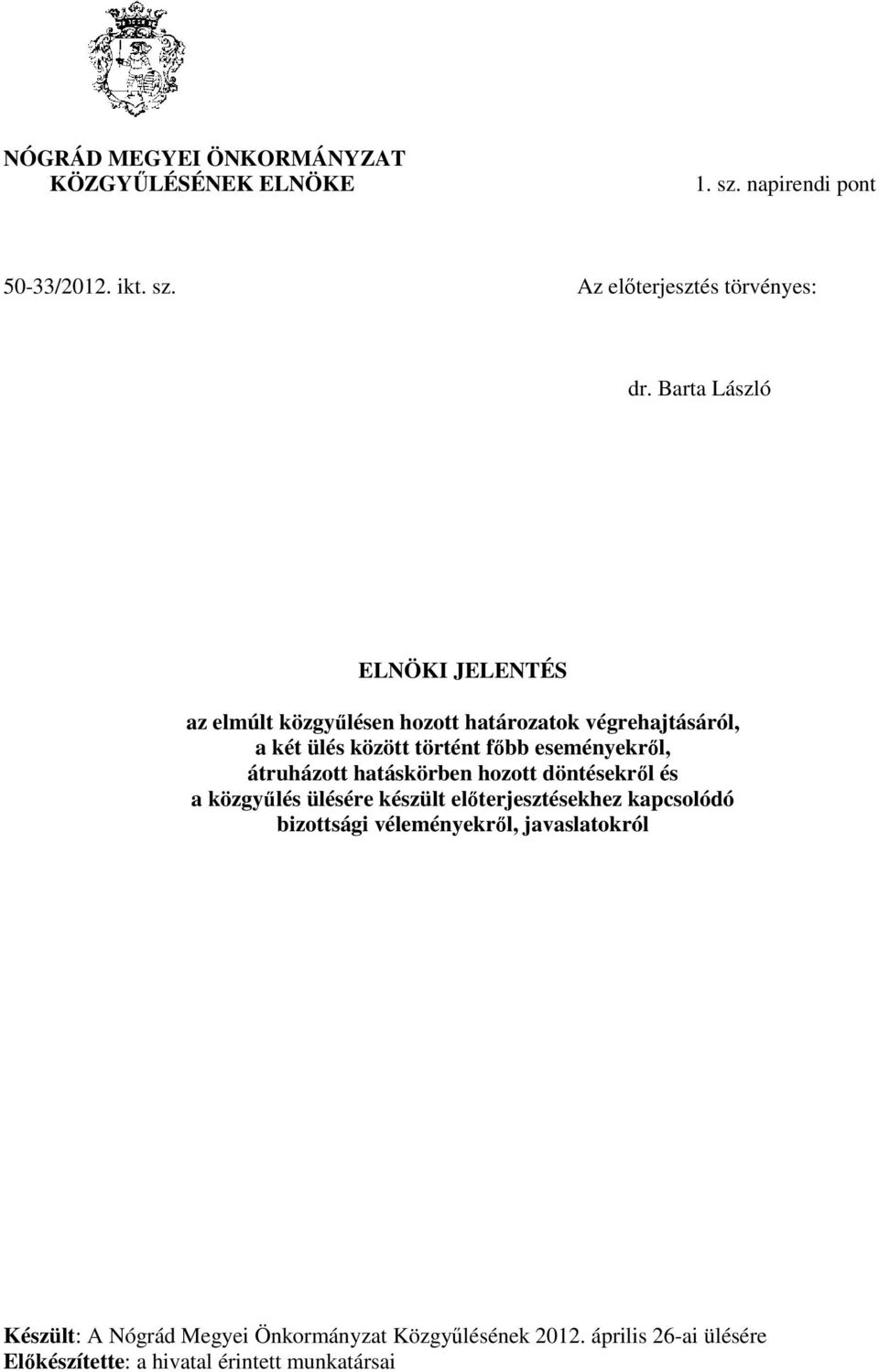 eseményekről, átruházott hatáskörben hozott döntésekről és a közgyűlés ülésére készült előterjesztésekhez kapcsolódó bizottsági