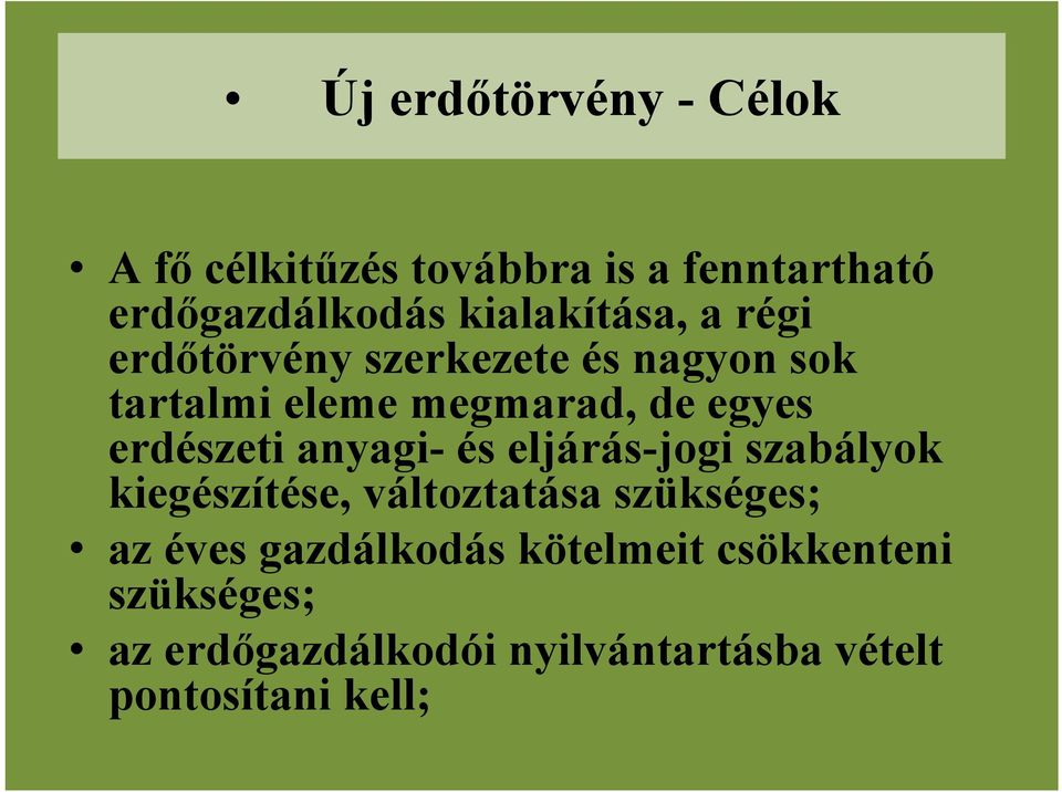 erdészeti anyagi- és eljárás-jogi szabályok kiegészítése, változtatása szükséges; az éves