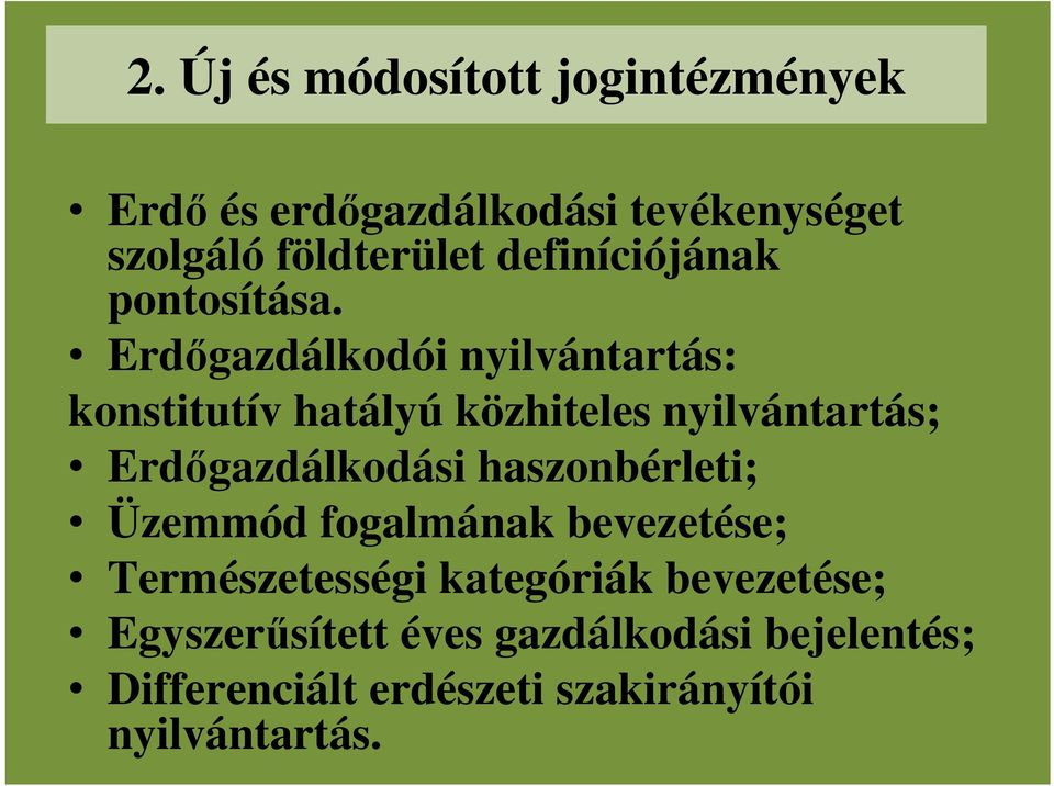 Erdőgazdálkodói nyilvántartás: konstitutív hatályú közhiteles nyilvántartás; Erdőgazdálkodási