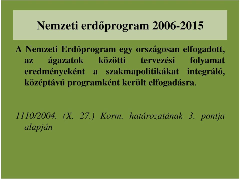 eredményeként a szakmapolitikákat integráló, középtávú