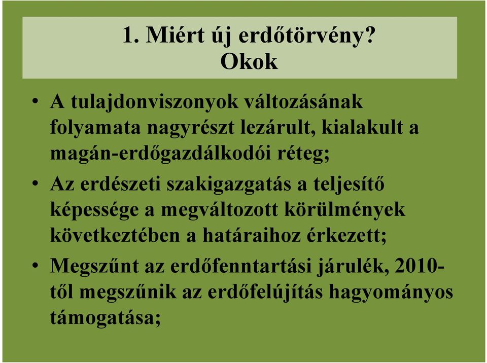 magán-erdőgazdálkodói réteg; Az erdészeti szakigazgatás a teljesítő képessége a