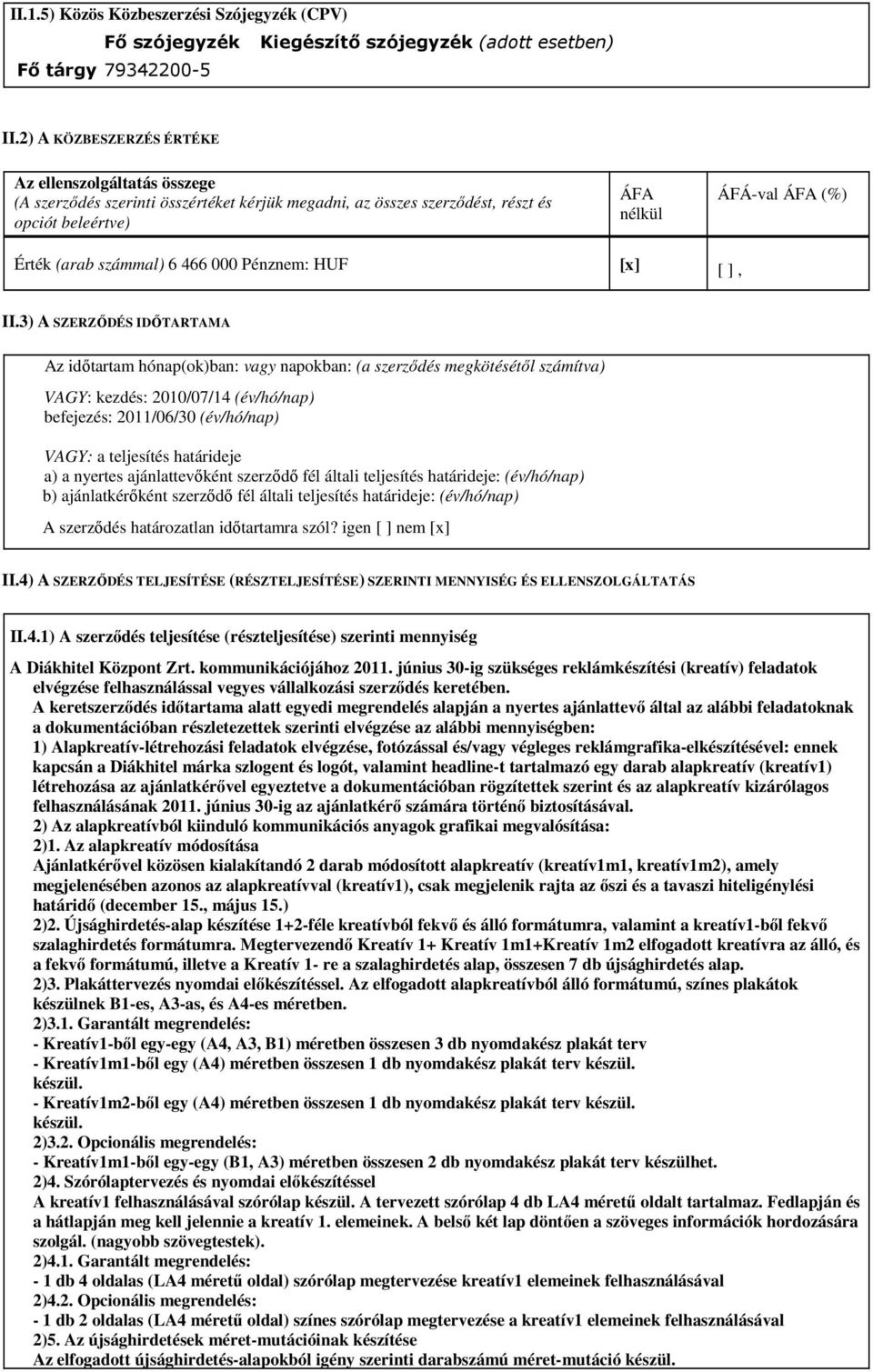 számmal) 6 466 000 Pénznem: HUF [x] [ ], II.