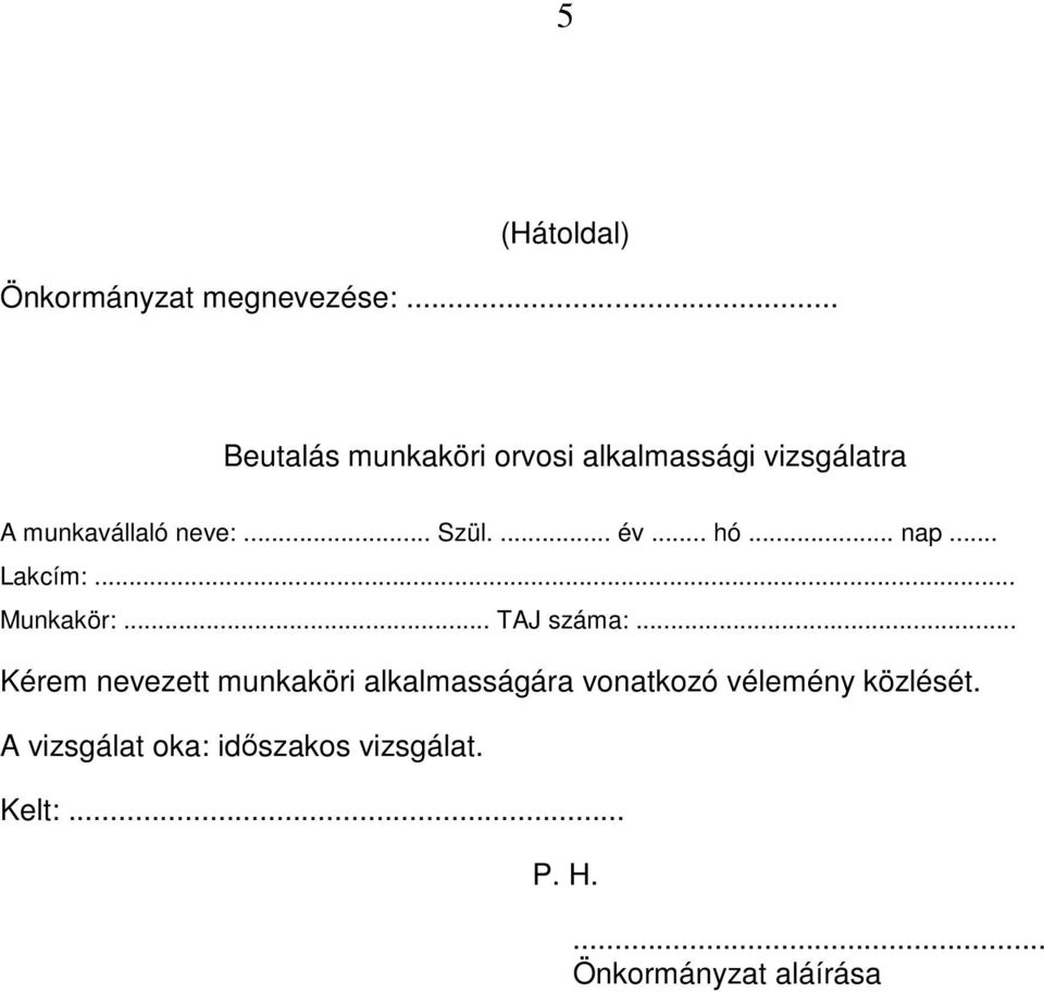 ... év... hó. nap... Lakcím:... Munkakör:... TAJ száma:.