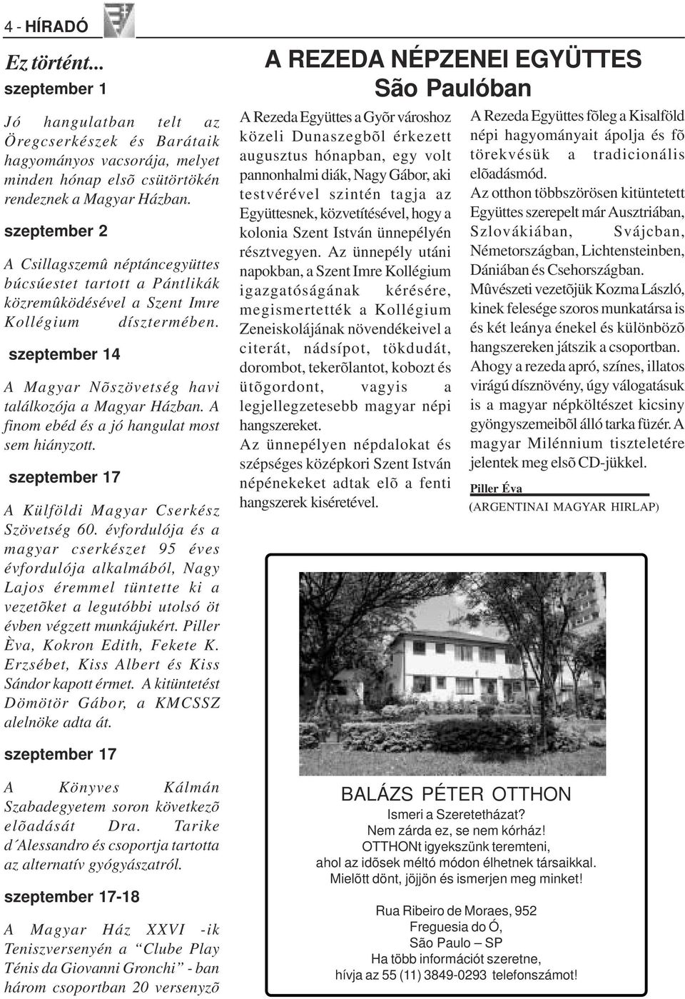 A finom ebéd és a jó hangulat most sem hiányzott. szeptember 17 A Külföldi Magyar Cserkész Szövetség 60.