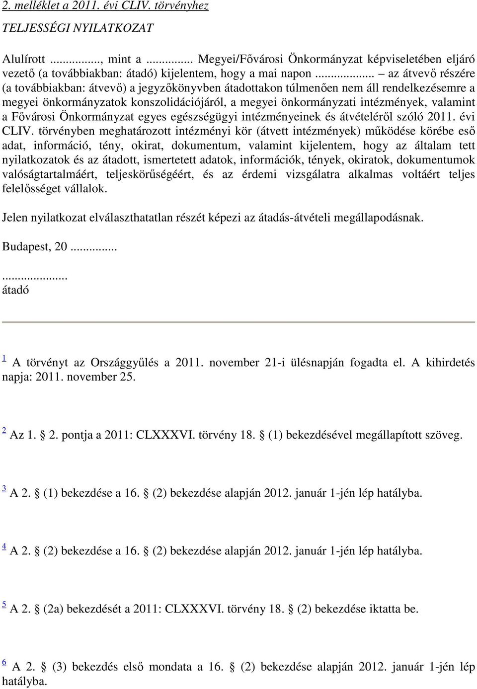 Fıvárosi Önkormányzat egyes egészségügyi intézményeinek és átvételérıl szóló 2011. évi CLIV.