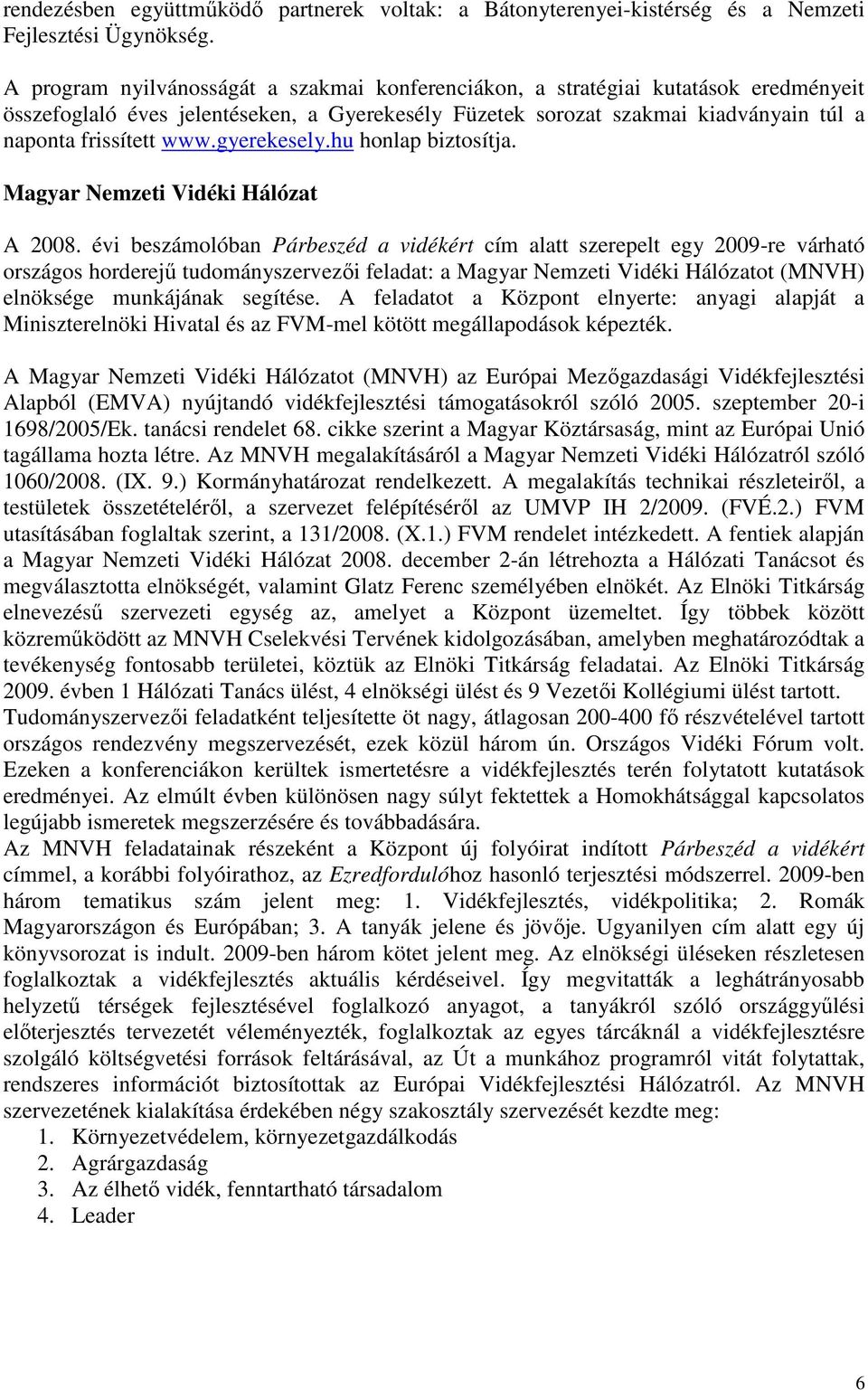 gyerekesely.hu honlap biztosítja. Magyar Nemzeti Vidéki Hálózat A 2008.