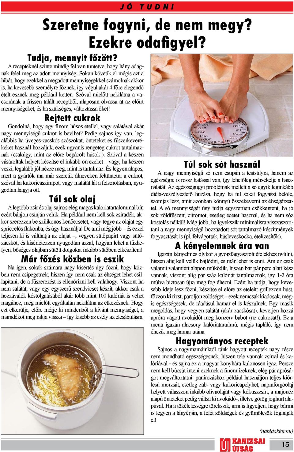 Szóval mielőtt nekilátna a vacsorának a frissen talált receptből, alaposan olvassa át az előírt mennyiségeket, és ha szükséges, változtassa őket!