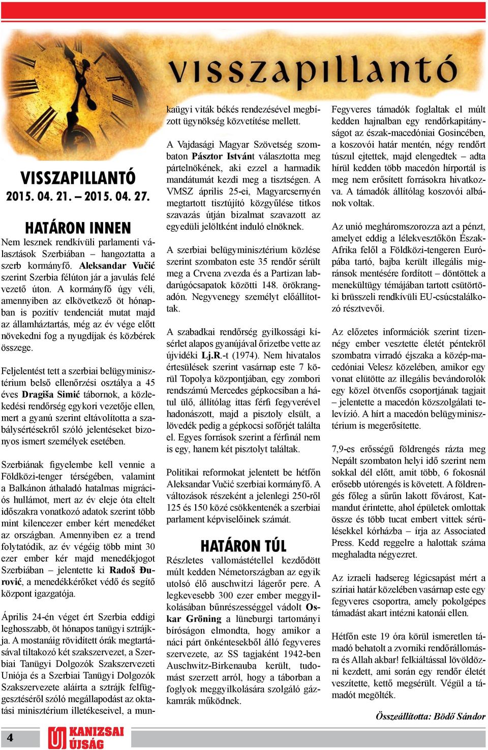 A kormányfő úgy véli, amennyiben az elkövetkező öt hónapban is pozitív tendenciát mutat majd az államháztartás, még az év vége előtt növekedni fog a nyugdíjak és közbérek összege.