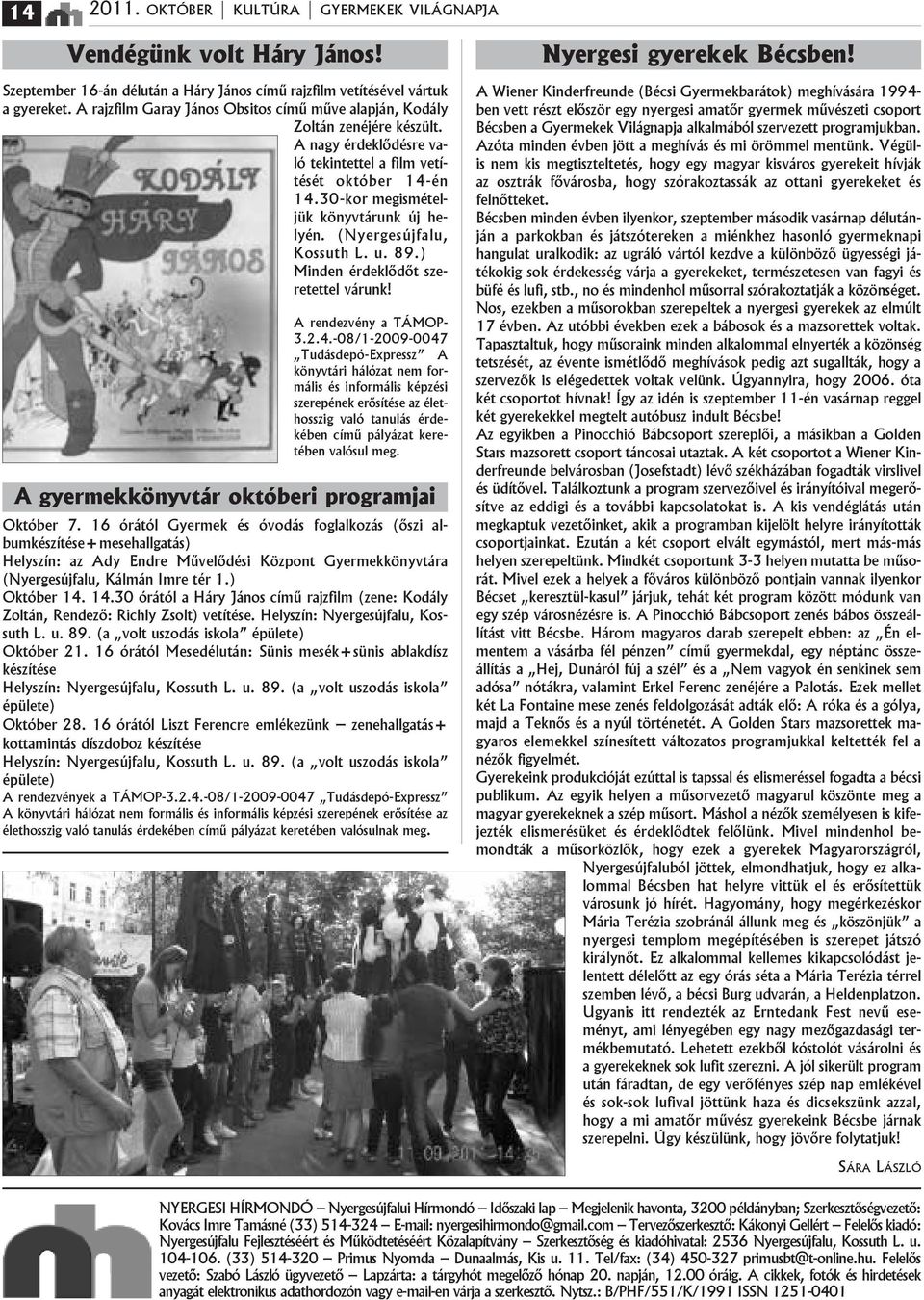 (Nyergesъjfalu, Kossuth L. u. 89.) Minden йrdeklődőt szeretettel vбrunk! A rendezvйny a TÁMOP- 3.2.4.