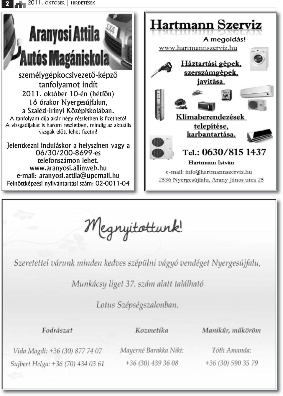 A tanfolyam dнja akбr nйgy rйszletben is fizethető!