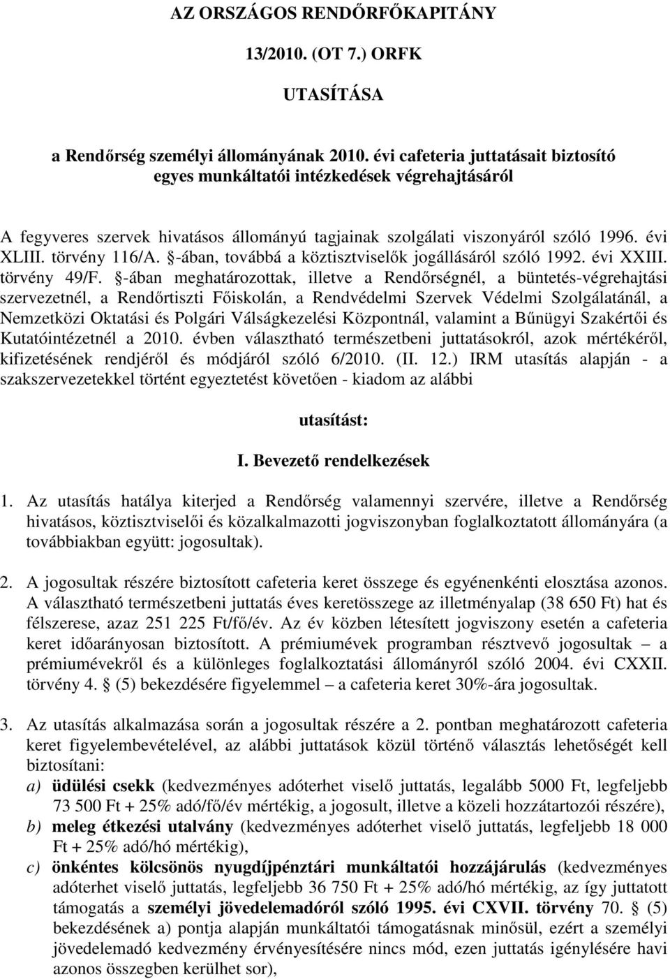 -ában, továbbá a köztisztviselık jogállásáról szóló 1992. évi XXIII. törvény 49/F.