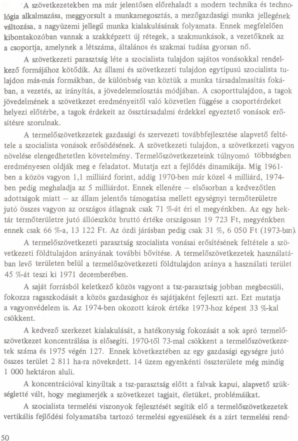 A szövetkezeti prsztság léte szocilist tuljdon sjátos vonásokkl rendelkező formájához kötődik.