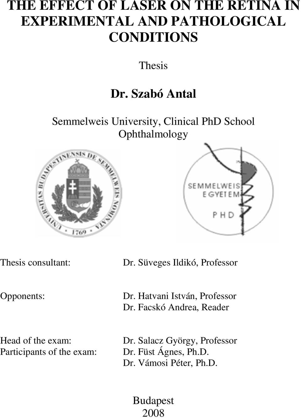Süveges Ildikó, Professor Opponents: Dr. Hatvani István, Professor Dr.