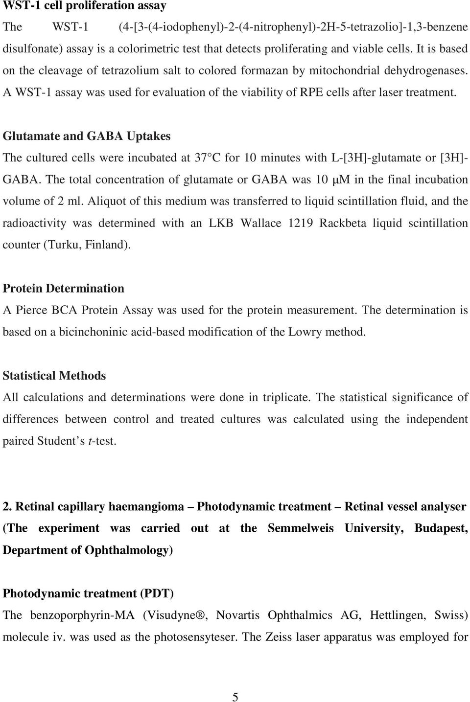 Glutamate and GABA Uptakes The cultured cells were incubated at 37 C for 10 minutes with L-[3H]-glutamate or [3H]- GABA.