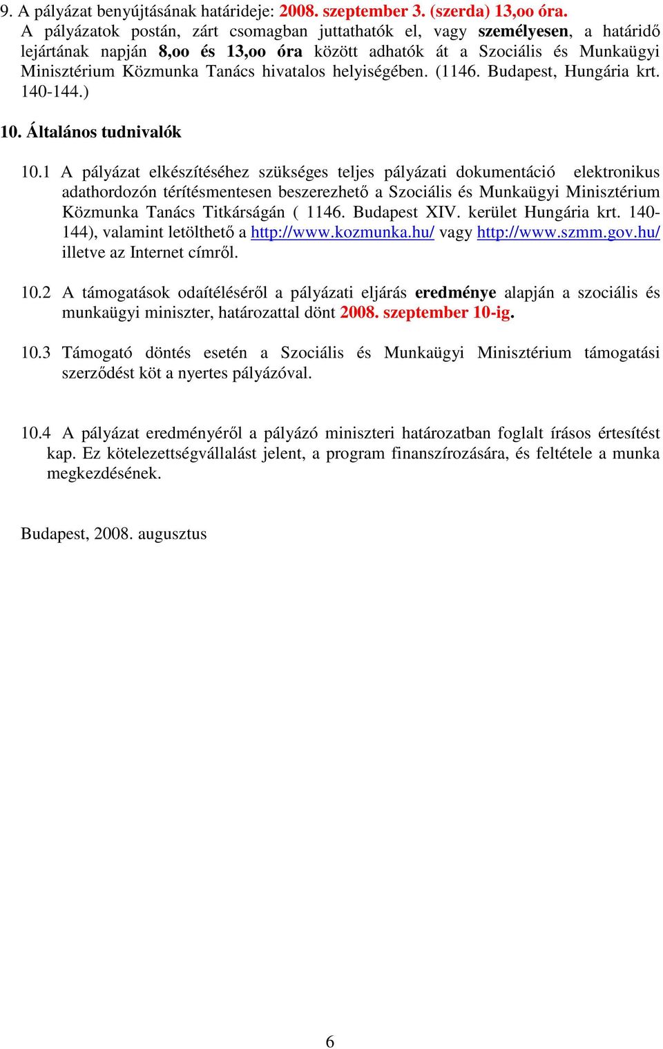 helyiségében. (1146. Budapest, Hungária krt. 140-144.) 10. Általános tudnivalók 10.