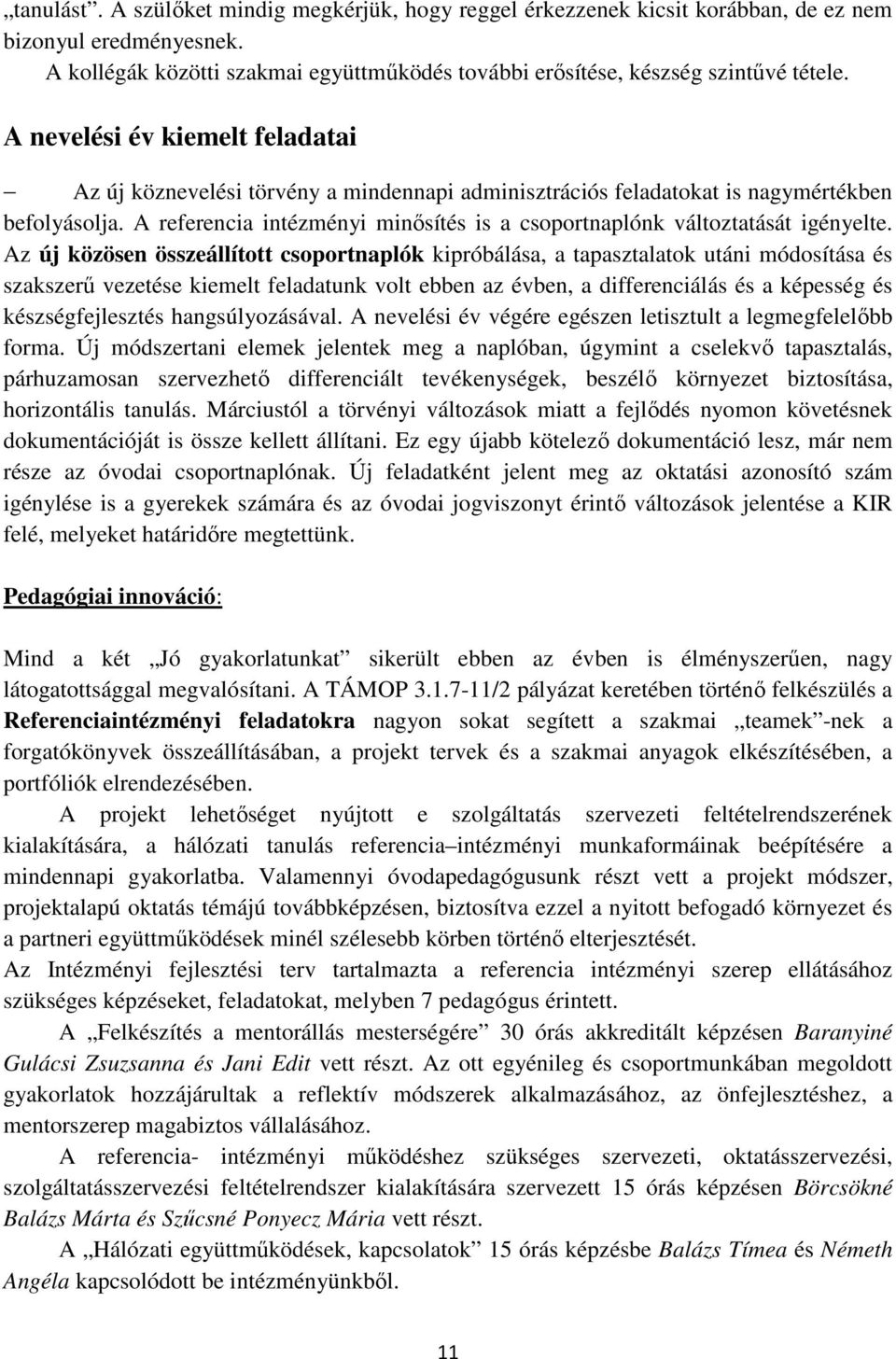 A referencia intézményi minősítés is a csoportnaplónk változtatását igényelte.