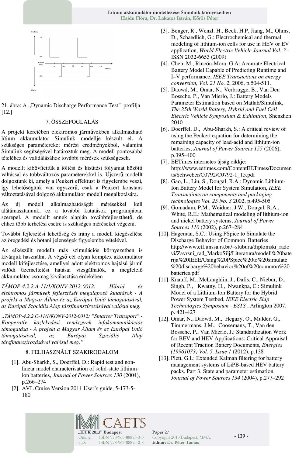 A modellt kibővítettük a töltési és kisütési folyamat közötti váltással és többváltozós paraméterekkel is.