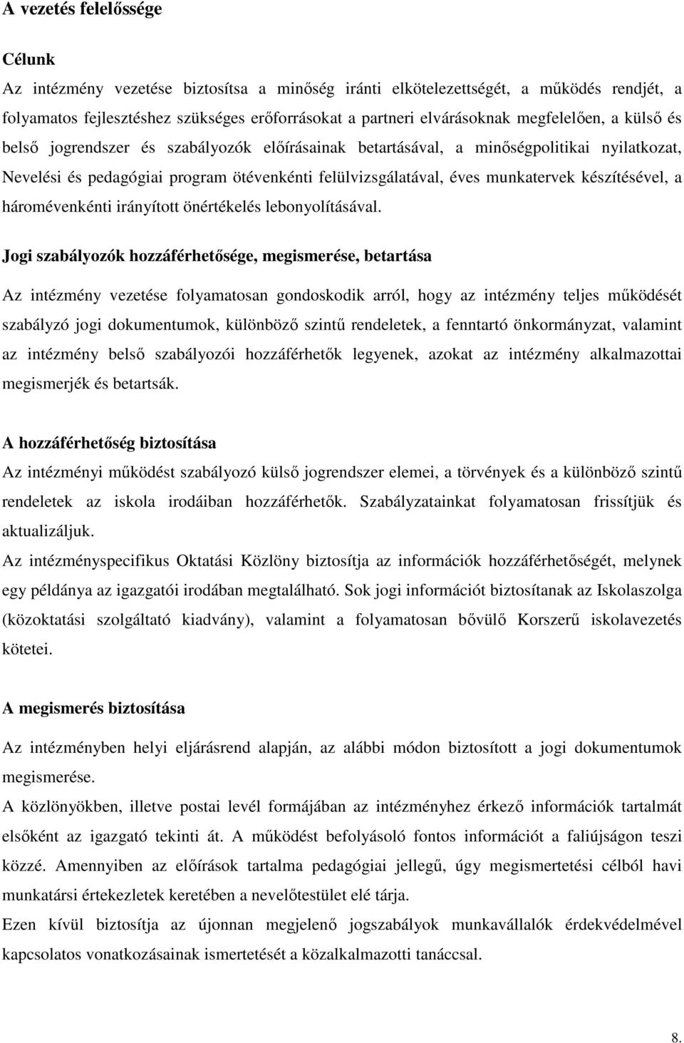 készítésével, a háromévenkénti irányított önértékelés lebonyolításával.