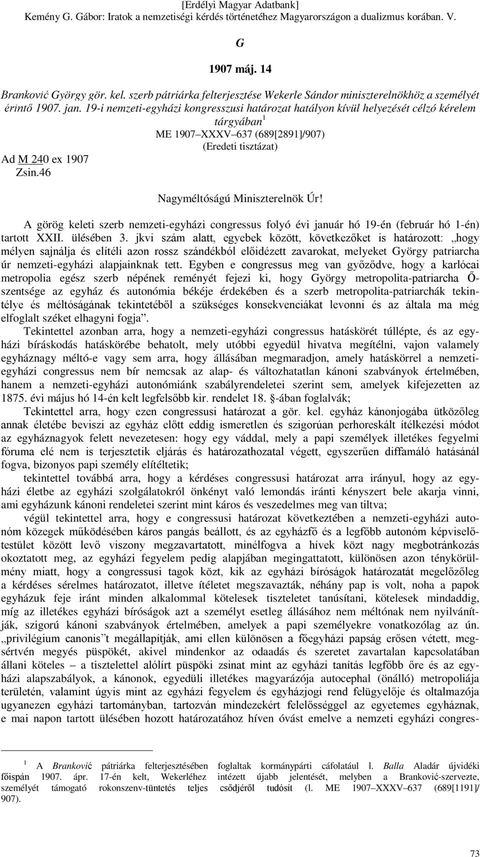 46 Nagyméltóságú Miniszterelnök Úr! A görög keleti szerb nemzeti-egyházi congressus folyó évi január hó 19-én (február hó 1-én) tartott XXII. ülésében 3.