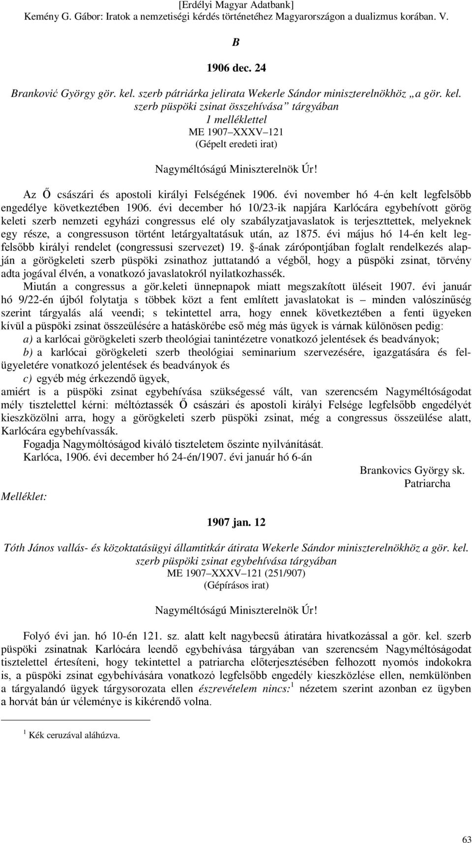 évi december hó 10/23-ik napjára Karlócára egybehívott görög keleti szerb nemzeti egyházi congressus elé oly szabályzatjavaslatok is terjeszttettek, melyeknek egy része, a congressuson történt
