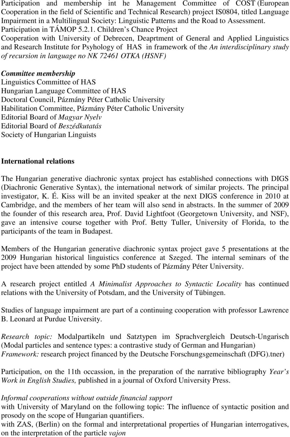 Children s Chance Project Cooperation with University of Debrecen, Deaprtment of General and Applied Linguistics and Research Institute for Psyhology of HAS in framework of the An interdisciplinary